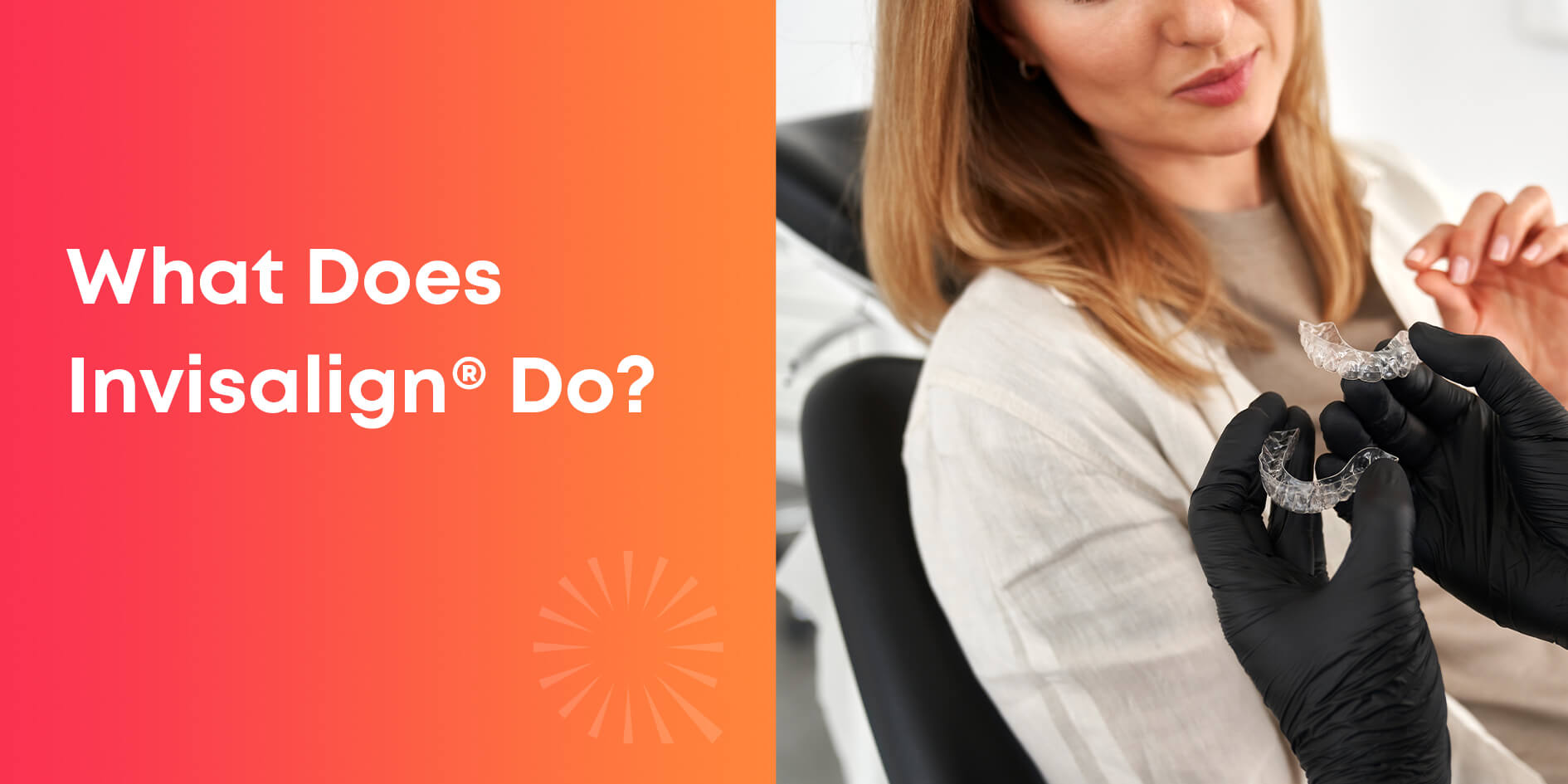 What Does Invisalign® Do? Your Guide From First Scan To Smile