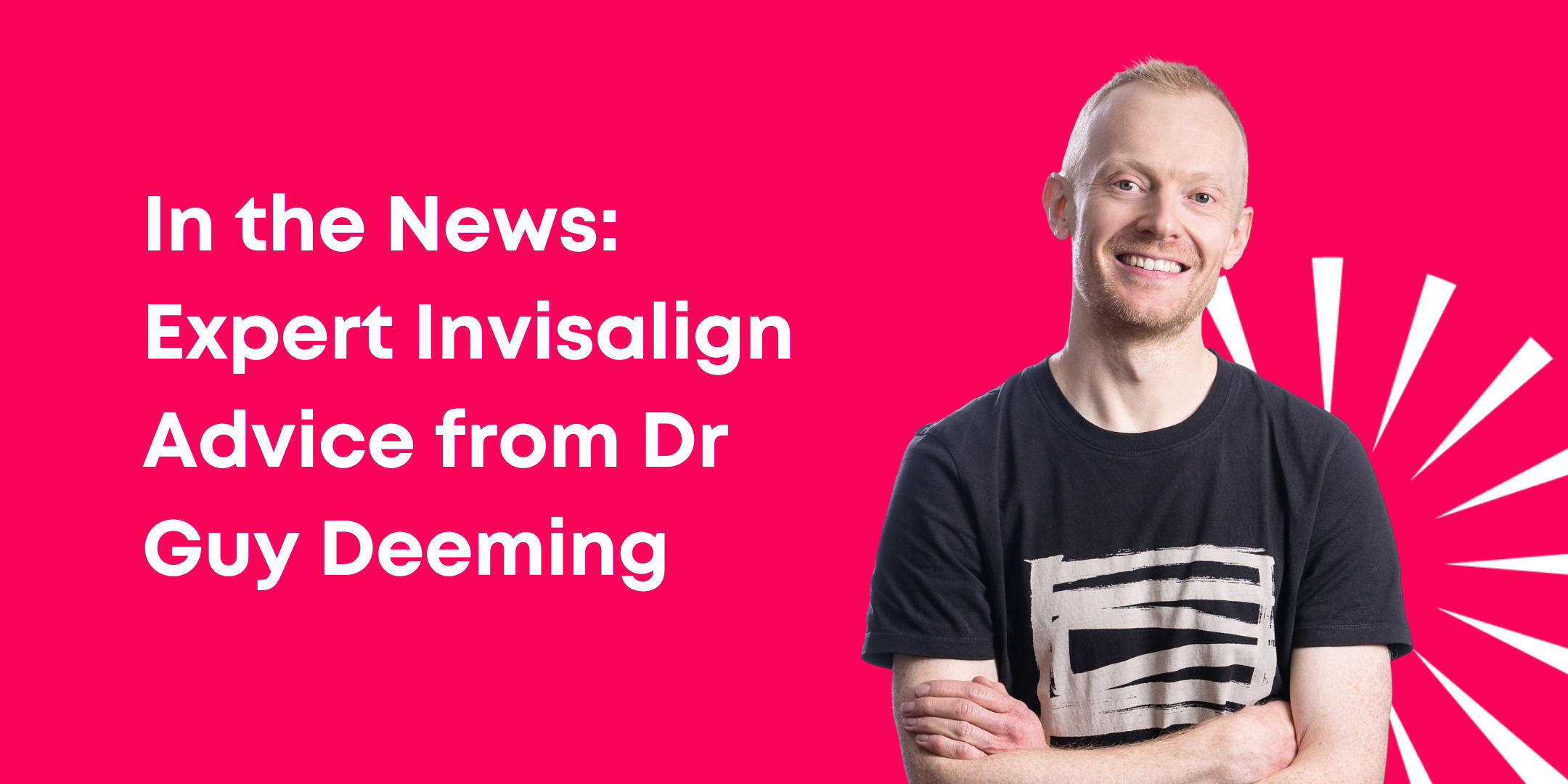 In The News: expert Invisalign Advice from Dr Guy Deeming In The News: expert Invisalign Advice from Dr Guy Deeming