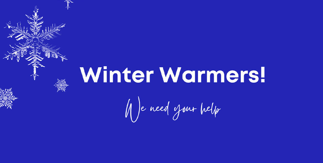 Winter Warmers | We need your help!