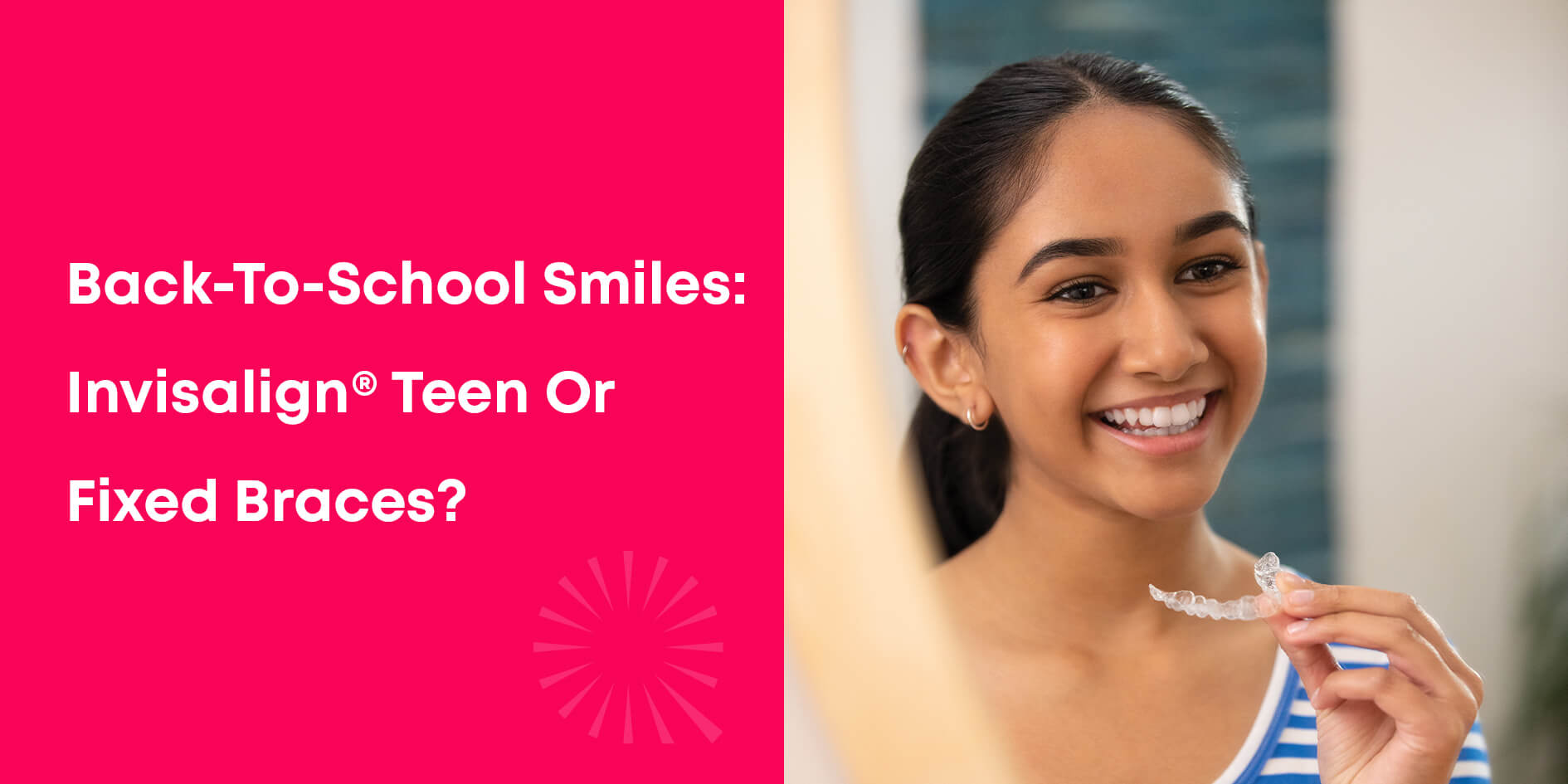 Back-To-School Smiles: Invisalign® Teen Or Fixed Braces? Back-To-School Smiles: Invisalign® Teen Or Fixed Braces?